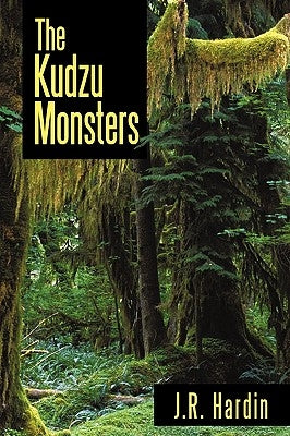 The Kudzu Monsters by Hardin, J. R.