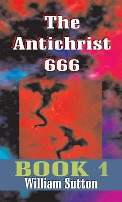 Antichrist 666 by Sutton, William Josiah