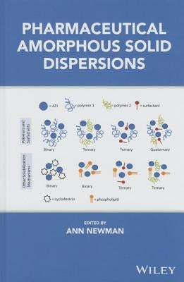 Pharmaceutical Amorphous Solid Dispersions by Newman, Ann