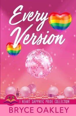 Every Version: A Sapphic Romance by Oakley, Bryce