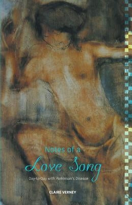 Notes of a Love Song: Day-to-Day with Parkinson's Disease by Verney, Claire