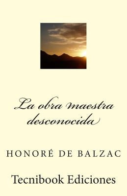 La Obra Maestra Desconocida by De Balzac, Honore