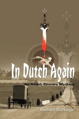 In Dutch Again: An Amish Country Mystery by Workinger, Barbara