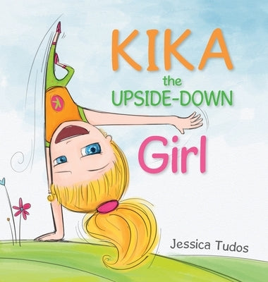 Kika the Upside-Down Girl by Tudos, Jessica