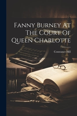 Fanny Burney At The Court Of Queen Charlotte by Hill, Constance