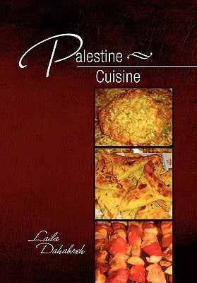 Palestine Cuisine by Dahabreh, Laila