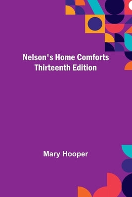 Nelson's Home Comforts; Thirteenth Edition by Hooper, Mary
