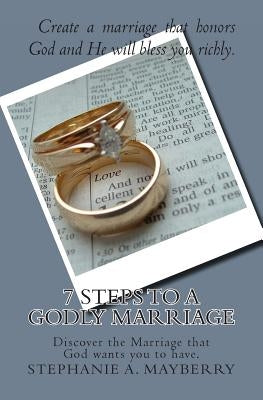 7 Steps to a Godly Marriage by Mayberry, Stephanie a.