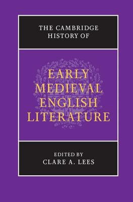 The Cambridge History of Early Medieval English Literature by Lees, Clare A.