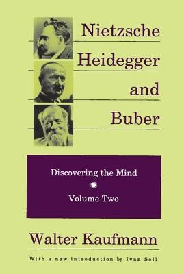 Nietzsche, Heidegger, and Buber by Kaufmann, Walter