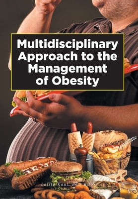 Multidisciplinary Approach to the Management of Obesity by Kaul Rdn, Lalita