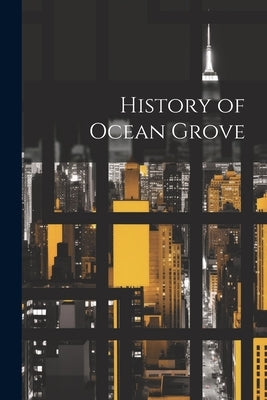 History of Ocean Grove by Anonymous