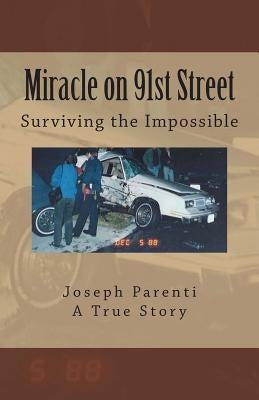Miracle on 91st Street: Surviving the Impossible by Parenti, Joseph
