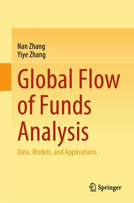 Global Flow of Funds Analysis: Data, Models, and Applications by Zhang, Nan
