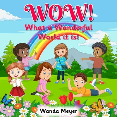 WOW! What a Wonderful World it is! by Meyer, Wanda