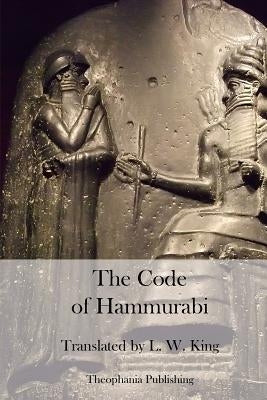The Code of Hammurabi by King, L. W.