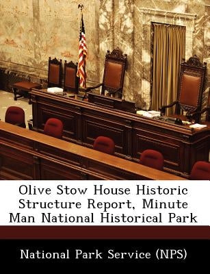 Olive Stow House Historic Structure Report, Minute Man National Historical Park by
