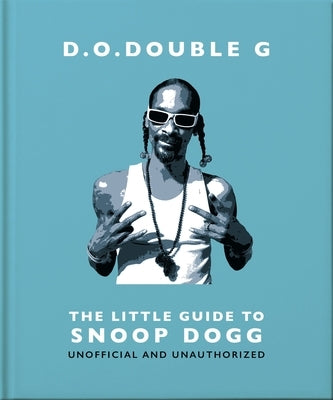 D. O. Double G: The Little Guide to Snoop Dogg by Oh