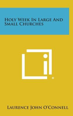 Holy Week in Large and Small Churches by O'Connell, Laurence John