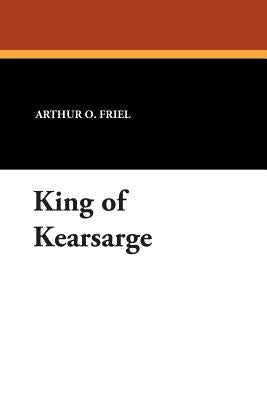 King of Kearsarge by Friel, Arthur O.