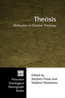 Theosis: Deification in Christian Theology, Volume One by Finlan, Stephen