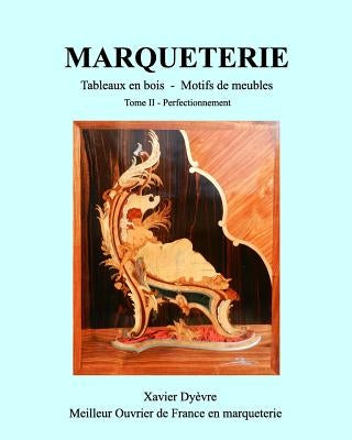 MARQUETERIE tome 2: La marqueterie facile, perfectionnement by Dyèvre, Xavier