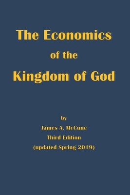The Economics of the Kingdom of God by McCune, James A.