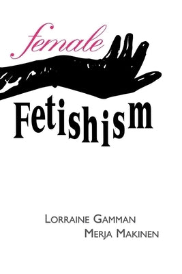 Female Fetishism by Gamman, Lorraine