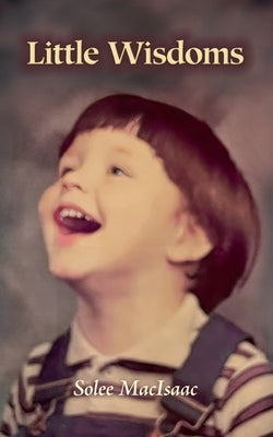 Little Wisdoms by Macisaac, Solee