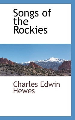 Songs of the Rockies by Hewes, Charles Edwin