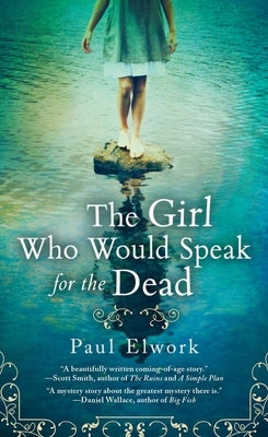 The Girl Who Would Speak for the Dead by Elwork, Paul