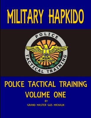 Military Hapkido: Police Tactical Training Vol. 1 by Michalik, Gus