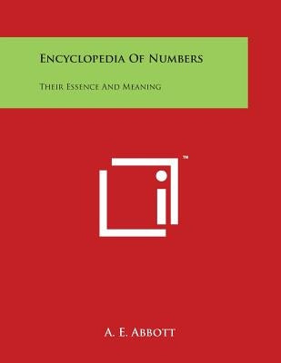 Encyclopedia Of Numbers: Their Essence And Meaning by Abbott, A. E.