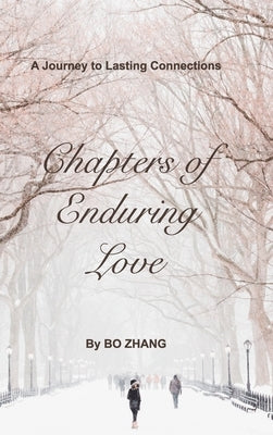 Chapters of Enduring Love: A Journey to Lasting Connections by Zhang, Bo