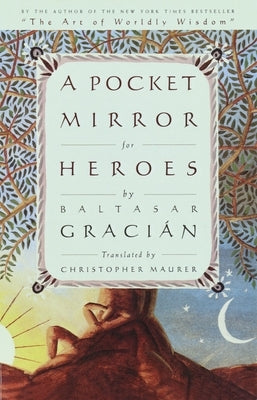 A Pocket Mirror for Heroes by Gracian, Baltasar