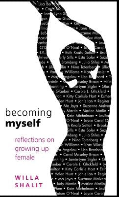 Becoming Myself: Reflections on Growing Up Female by Shalit, Willa