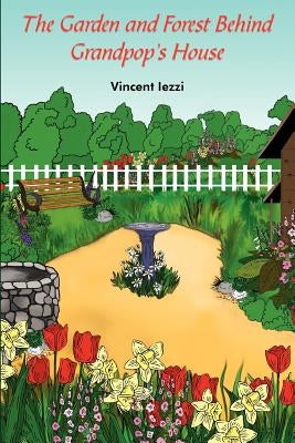 The Garden and Forest Behind Grandpop's House by Iezzi, Vincent