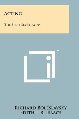 Acting: The First Six Lessons by Boleslavsky, Richard