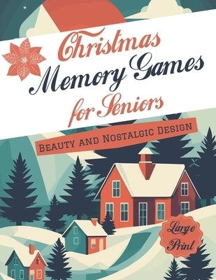 Large Print Memory Games for Seniors: Holiday Variety Puzzle Book, Beauty and Nostalgic Design, Perfect Activity Book for Adults and Seniors by Maldonado, Julio
