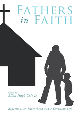 Fathers in Faith by Cole, Allan Hugh, Jr.