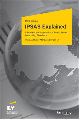 Ipsas Explained: A Summary of International Public Sector Accounting Standards by Müller-Marqués Berger, Thomas
