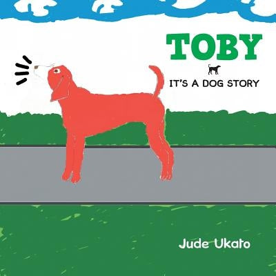 Toby: It's a Dog Story by Ukato, Jude