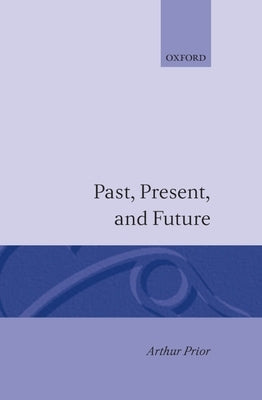 Past, Present and Future by Prior, A. N.