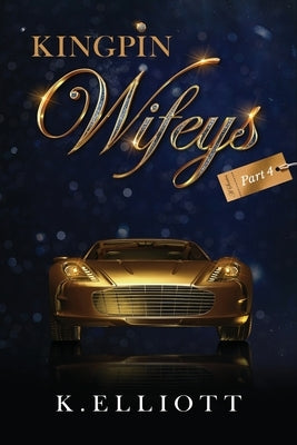 KingPin Wifeys Vol.4 by Elliott, K.