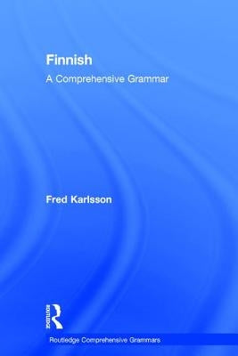 Finnish: A Comprehensive Grammar by Karlsson, Fred