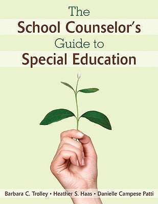 The School Counselor′s Guide to Special Education by Trolley, Barbara C.