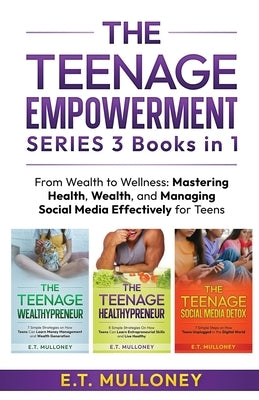 THE TEENAGE EMPOWERMENT SERIES 3 Books in 1 by Mulloney, E. T.