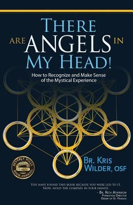 There are Angels in My Head!: How to Recognize and Make Sense of the Mystical Experience by Atkinson, Rich