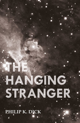 The Hanging Stranger by Dick, Philip K.