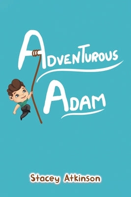 Adventurous Adam by Atkinson, Stacey